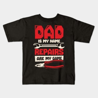 Dad Is My Name Repairs Are My Game Kids T-Shirt